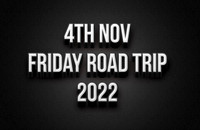 4th Nov Friday Road Trip 2022