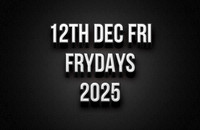 12th December Frydays 2025