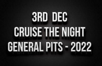3rd Dec Cruise The Night 2022 - General Pit Pics