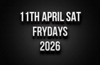 11th April Frydays Saturday 2026