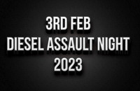 3rd Feb Diesel Assault Night 2023