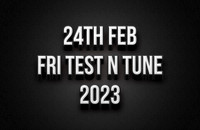 24th Feb Friday Test n Tune 2023
