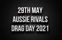 29th May Aussie Rivals Drag Day 2021