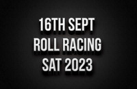 16th Sept Roll Racing 2023