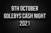 9th Oct Golebys Cash Night 2021