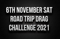 6th November Saturday Road Trip Drag Challenge 2021
