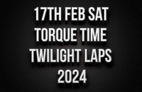 17th Feb Torque Time Twilight Laps 2024