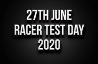 27th June Racer Test Day 2020