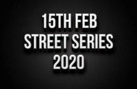15th Feb Street Series Round 1 2020