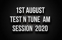 1st August Test N Tune Morning Session 2020