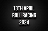 13th April Roll Racing 2024