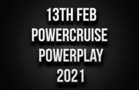 13th Feb Powercruise Powerplay 2021