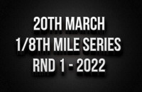 20th March 1/8th Mile Rnd 1 2022
