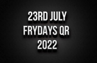 23rd July Frydayz 2022